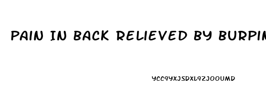 Pain In Back Relieved By Burping