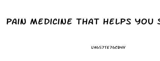 Pain Medicine That Helps You Sleep