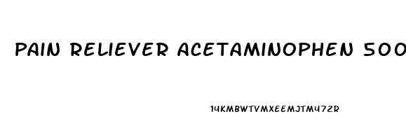 Pain Reliever Acetaminophen 500 Mg Para Que Sirve