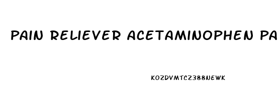 Pain Reliever Acetaminophen Para Que Sirve