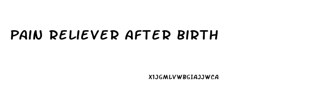 Pain Reliever After Birth