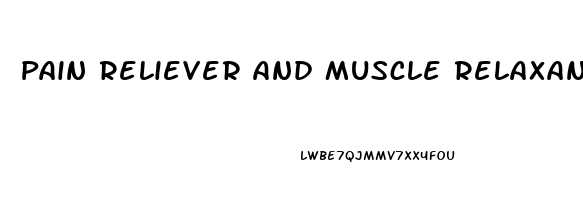 Pain Reliever And Muscle Relaxant