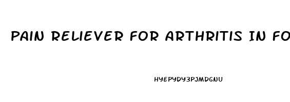 Pain Reliever For Arthritis In Foot