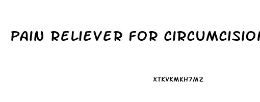 Pain Reliever For Circumcision