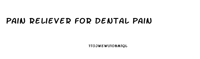 Pain Reliever For Dental Pain