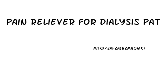 Pain Reliever For Dialysis Patients