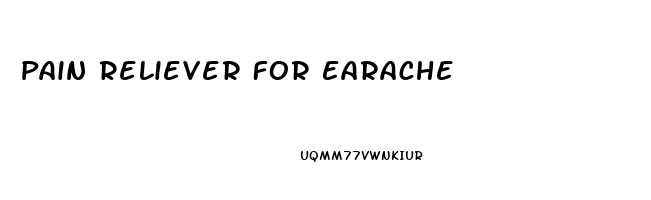 Pain Reliever For Earache