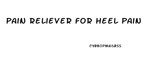 Pain Reliever For Heel Pain