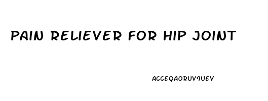 Pain Reliever For Hip Joint