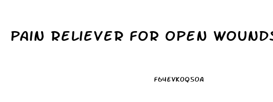 Pain Reliever For Open Wounds