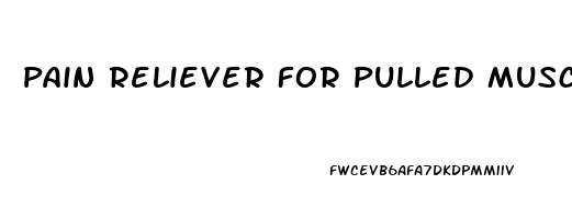 Pain Reliever For Pulled Muscle