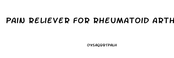 Pain Reliever For Rheumatoid Arthritis