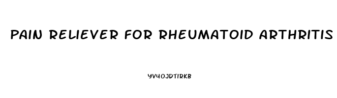 Pain Reliever For Rheumatoid Arthritis