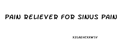 Pain Reliever For Sinus Pain