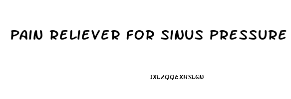 Pain Reliever For Sinus Pressure