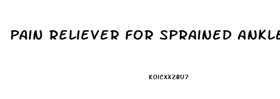 Pain Reliever For Sprained Ankle