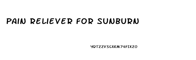 Pain Reliever For Sunburn