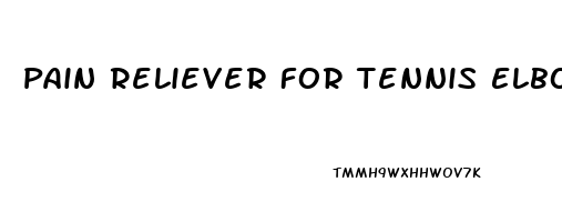 Pain Reliever For Tennis Elbow