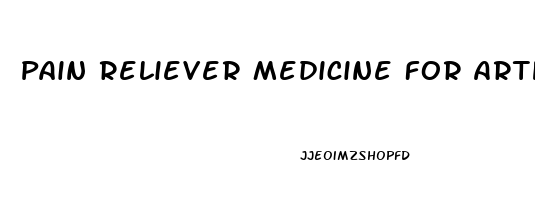 Pain Reliever Medicine For Arthritis