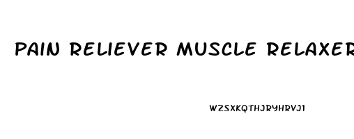 Pain Reliever Muscle Relaxer