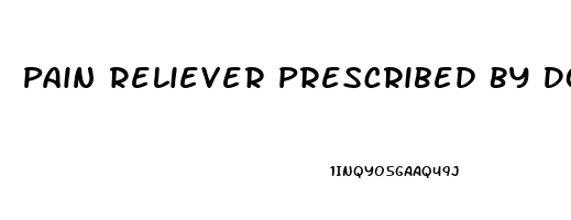 Pain Reliever Prescribed By Doctors