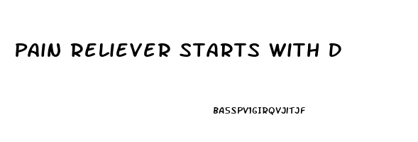 Pain Reliever Starts With D