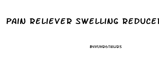 Pain Reliever Swelling Reducer