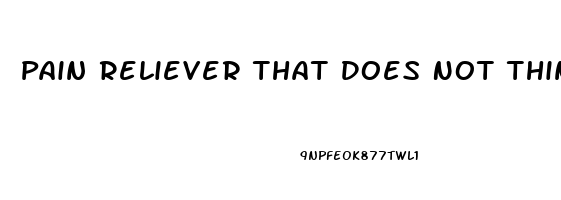 Pain Reliever That Does Not Thin Blood