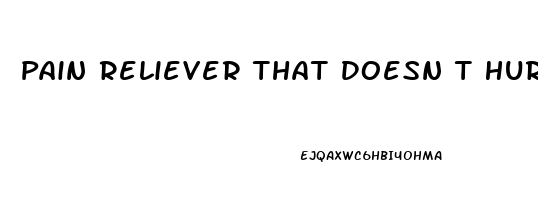 Pain Reliever That Doesn T Hurt Stomach