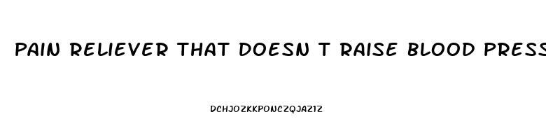 Pain Reliever That Doesn T Raise Blood Pressure