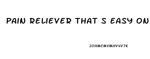 Pain Reliever That S Easy On The Stomach