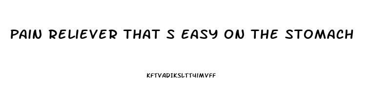 Pain Reliever That S Easy On The Stomach