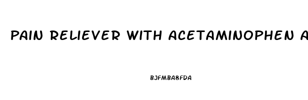 Pain Reliever With Acetaminophen Aspirin Caffeine