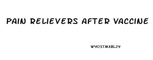 Pain Relievers After Vaccine