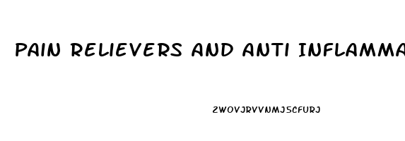 Pain Relievers And Anti Inflammatory Drugs