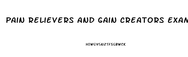 Pain Relievers And Gain Creators Examples