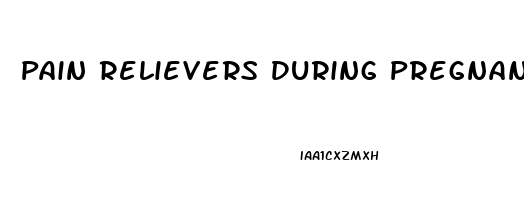 Pain Relievers During Pregnancy