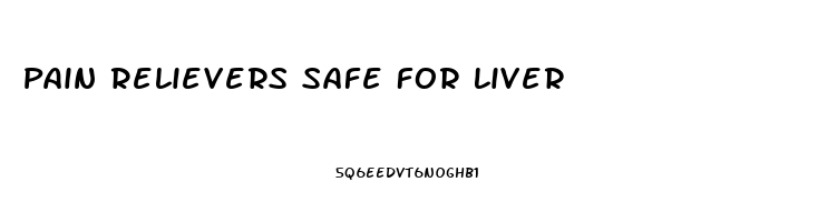 Pain Relievers Safe For Liver