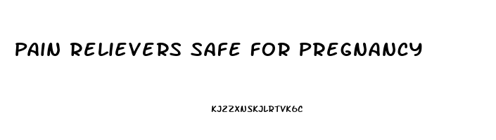 Pain Relievers Safe For Pregnancy