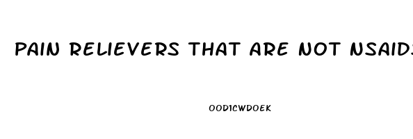 Pain Relievers That Are Not Nsaids