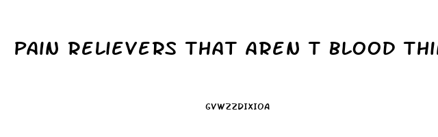 Pain Relievers That Aren T Blood Thinners