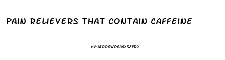 Pain Relievers That Contain Caffeine