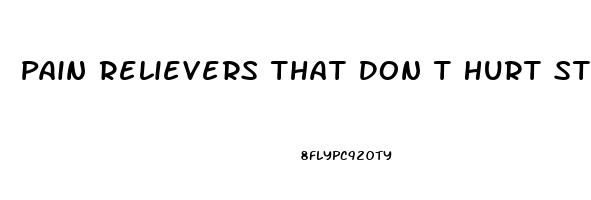 Pain Relievers That Don T Hurt Stomach