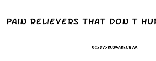 Pain Relievers That Don T Hurt Stomach