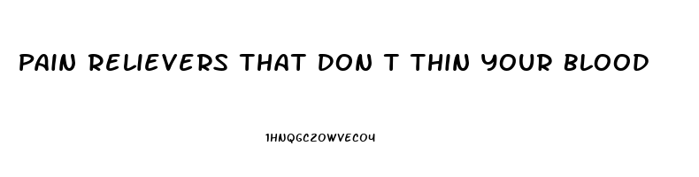 Pain Relievers That Don T Thin Your Blood