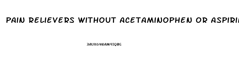 Pain Relievers Without Acetaminophen Or Aspirin