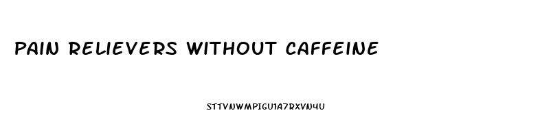 Pain Relievers Without Caffeine