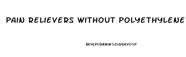 Pain Relievers Without Polyethylene Glycol