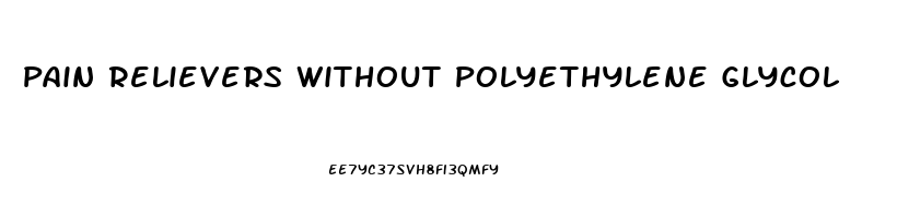 Pain Relievers Without Polyethylene Glycol