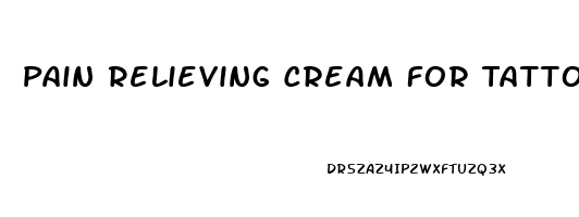 Pain Relieving Cream For Tattoo